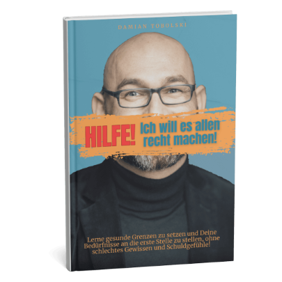 Hilfe! Ich will es allen recht machen! Damian Tobolski 